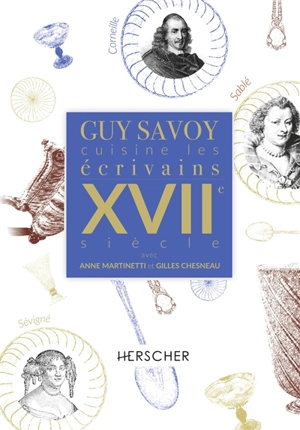 Guy Savoy cuisine les écrivains. XVIIe siècle - Guy Savoy