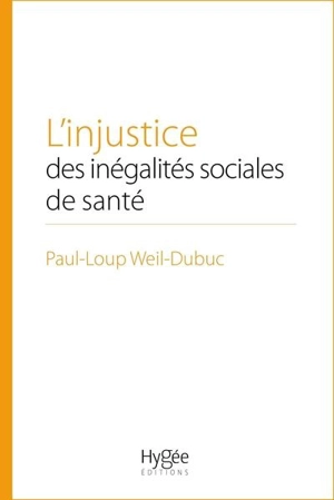 L'injustice des inégalités sociales de santé - Paul-Loup Weil-Dubuc