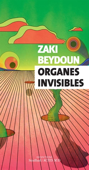 Organes invisibles : et autres nouvelles fantastiques - Zaki Beydoun