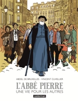 L'abbé Pierre : une vie pour les autres - Vincent Cuvellier
