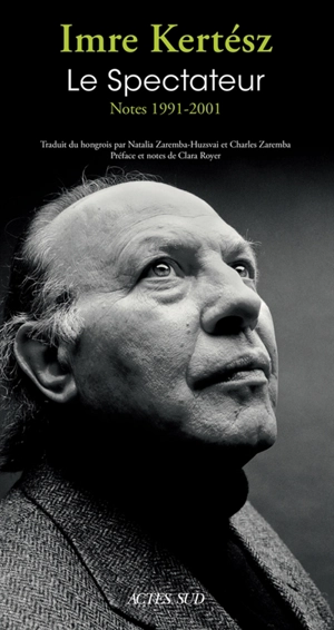 Le spectateur : notes 1991-2001 - Imre Kertész