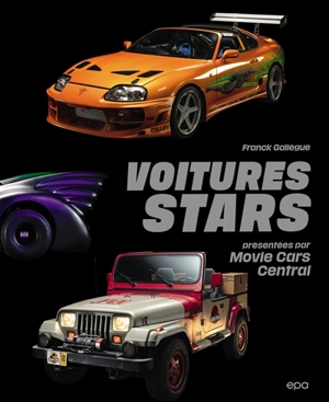 Voitures stars : présentées par Movie Cars Central - Franck Galiègue