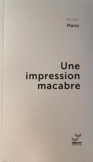 Une impression macabre - Mano