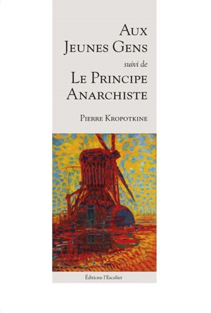 Aux jeunes gens. Le principe anarchiste - Pierre Kropotkine