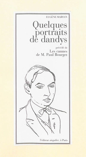 Quelques portraits de dandys. Les cannes de M. Paul Bourget - Eugène Marsan