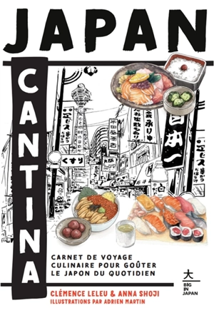 Japan cantina : carnet de voyage culinaire pour goûter le Japon du quotidien - Clémence Leleu