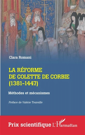 La réforme de Colette de Corbie (1381-1447) : méthodes et mécanismes - Clara Romani