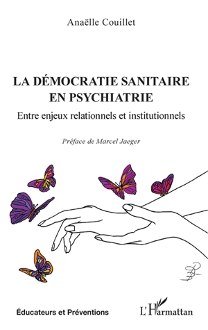 La démocratie sanitaire en psychiatrie : entre enjeux relationnels et institutionnels - Anaëlle Couillet