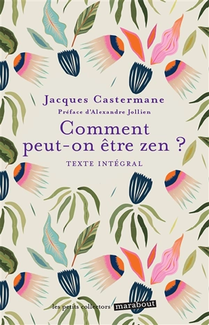 Comment peut-on être zen ? : texte intégral - Jacques Castermane