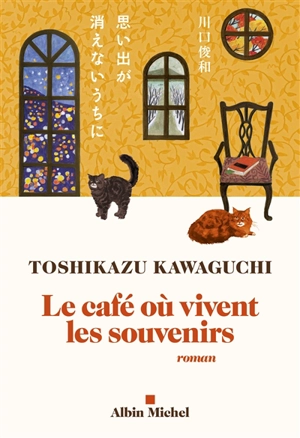 Le café où vivent les souvenirs - Toshikazu Kawaguchi