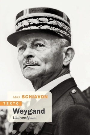 Weygand : l'intransigeant - Max Schiavon