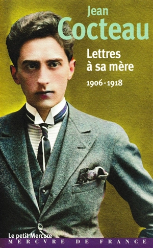 Lettres à sa mère, 1906-1918 : choix de lettres - Jean Cocteau