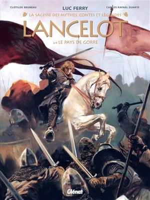 Lancelot. Vol. 2. Le pays de Gorre - Clotilde Bruneau