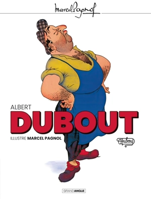 Albert Dubout illustre Marcel Pagnol - Albert Dubout