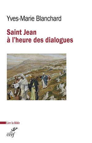 Saint Jean à l'heure des dialogues : judéo-chrétien, oecuménique, interreligieux - Yves-Marie Blanchard