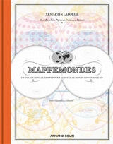 Mappemondes : un voyage dans le temps pour raconter le monde contemporain - Xemartin Laborde