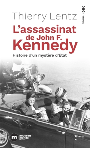 L'assassinat de John F. Kennedy : histoire d'un mystère d'Etat - Thierry Lentz