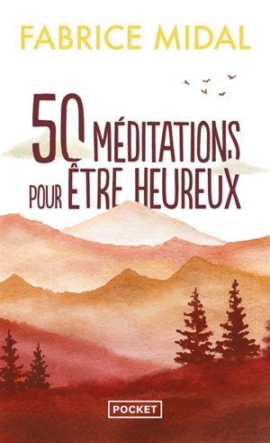 50 méditations pour être heureux : une façon simple et vivante d'apprendre à méditer - Fabrice Midal