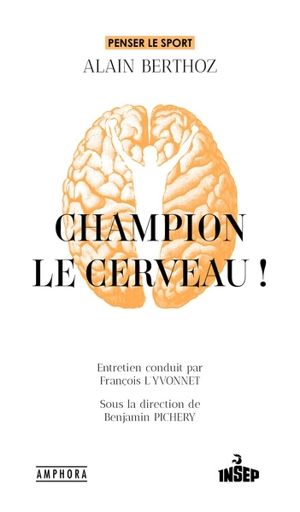 Champion le cerveau ! - Alain Berthoz