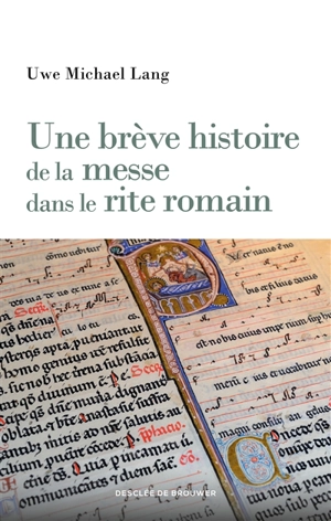 Une brève histoire de la messe dans le rite romain - Uwe Michael Lang