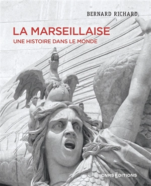 La Marseillaise : une histoire dans le monde - Bernard Richard