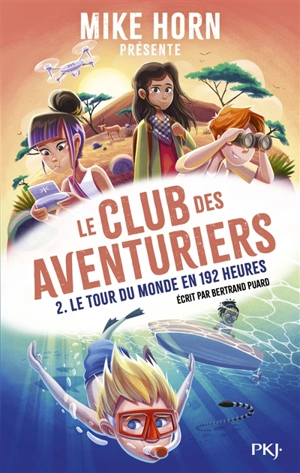 Le club des aventuriers. Vol. 2. Le tour du monde en 192 heures - Bertrand Puard