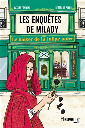 Les enquêtes de Milady. Vol. 1. Le baiser de la Tulipe noire - Maxime Fontaine