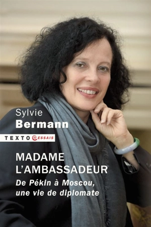 Madame l'Ambassadeur : de Pékin à Moscou, une vie de diplomate - Sylvie Bermann