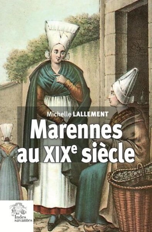 Marennes au XIXe siècle (1792-1908) - Michelle Lallement