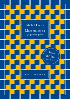 Mots croisés. Vol. 15. 50 grandes grilles : grilles inédites 20 x 20 - Michel Laclos