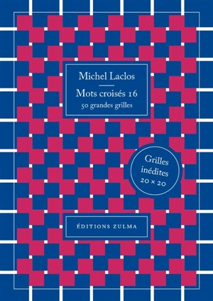 Mots croisés. Vol. 16. 50 grandes grilles : grilles inédites 20 x 20 - Michel Laclos