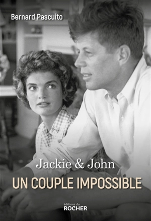 Jackie & John : un couple impossible - Bernard Pascuito