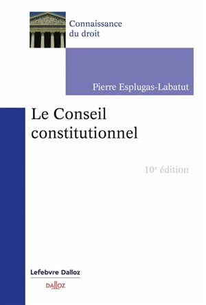 Le Conseil constitutionnel - Pierre Esplugas-Labatut