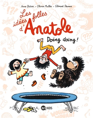 Les idées folles d'Anatole. Vol. 3. Doïng doïng !