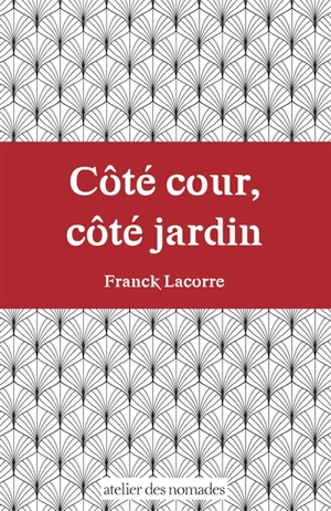 Côté cour, côté jardin : s'émanciper du déterminisme social - Franck Lacorre