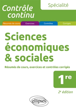 Spécialité sciences économiques & sociales 1re : résumés de cours, exercices et contrôles corrigés - Alain Bruno