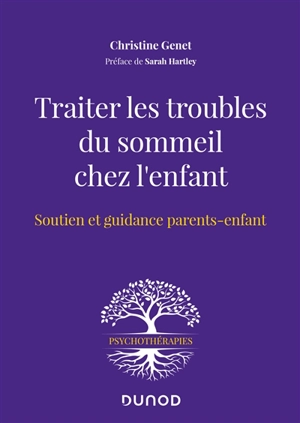 Traiter les troubles du sommeil chez l'enfant : soutien et guidance parents-enfant - Christine Genet