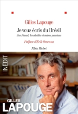 Je vous écris du Brésil : sur Proust, les abeilles et autres passions - Gilles Lapouge