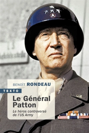 Le général Patton : le héros controversé de l'US Army - Benoît Rondeau