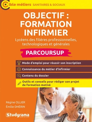 Objectif formation infirmier : lycéens des filières professionnelles, technologiques et générales : Parcoursup - Régine Ollier