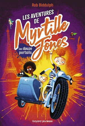 Les aventures de Myrtille Jones. Vol. 2. Les douze portails - Rob Biddulph