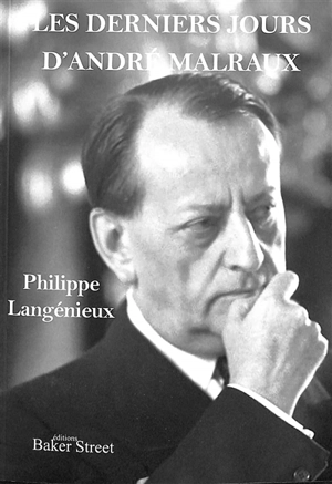 Les derniers jours d'André Malraux : récit - Philippe Langenieux-Villard
