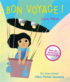 Bon voyage ! : avec des animations magiques : un livre-miroir - Lucie Albon