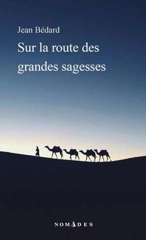 Sur la route des grandes sagesses - Jean Bédard