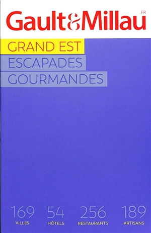 Grand Est 2024 : escapades gourmandes : 169 villes, 54 hôtels, 256 restaurants, 189 artisans - Gault & Millau