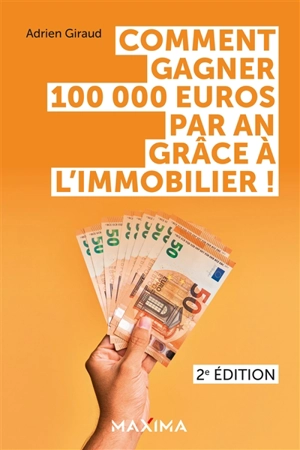 Comment gagner 100.000 euros par an grâce à l'immobilier ! - Adrien Giraud