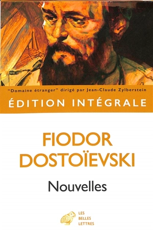 Nouvelles : édition intégrale - Fedor Mikhaïlovitch Dostoïevski