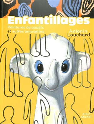 Enfantillages : peintures de pouëts et autres amusettes - Antonin Louchard