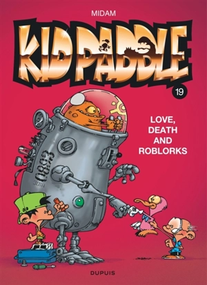 Kid Paddle. Vol. 19. Love, death and RoBlorks - Midam