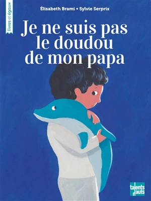 Je ne suis pas le doudou de mon papa - Elisabeth Brami